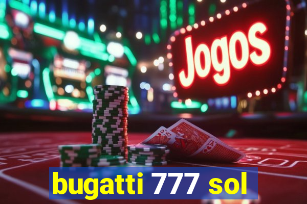 bugatti 777 sol